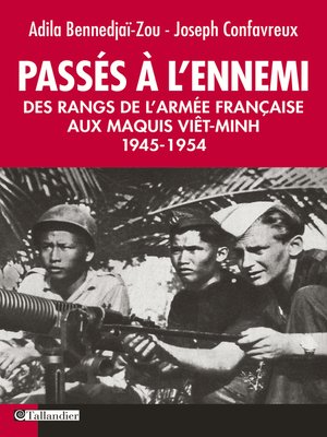 cover image of Passés à l'ennemi. Des Rangs de l'Armée Française aux Maquis Viêt-Minh 1945-1954